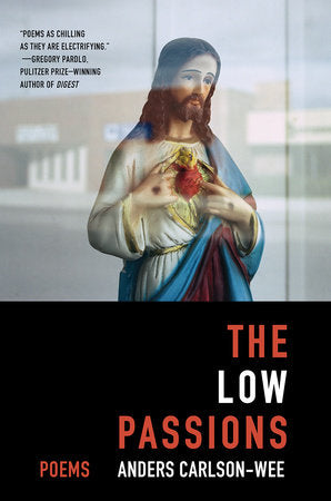 The Low Passions Paperback by Anders Carlson-Wee