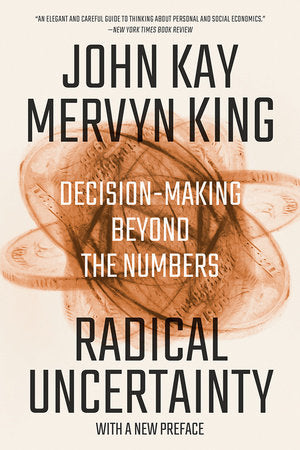 Radical Uncertainty Paperback by Kay John Kay