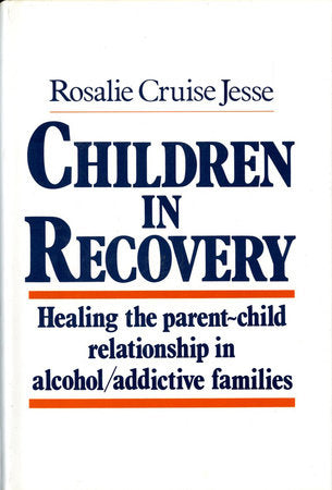 Children In Recovery Hardcover by Rosalie Cruise Jesse