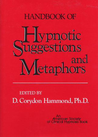 Handbook of Hypnotic Suggestions and Metaphors Hardcover by D Corydon Hammond