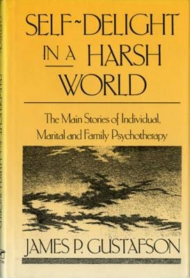 Self Delight In A Harsh World Hardcover by James P Gustafson