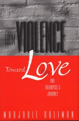 From Violence Toward Love Hardcover by Marjorie Holiman