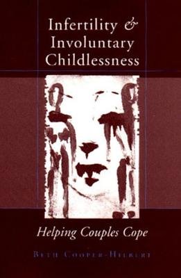 Infertility And Involuntary Childlessness Helping Couples Cope Hardcover by Hilbert Beth Cooper