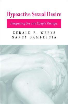 Hypoactive Sexual Desire Hardcover by Gerald R Weeks;Nancy Gambescia