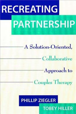 Recreating Partnership Hardcover by Phillip Ziegler;Toby Hiller