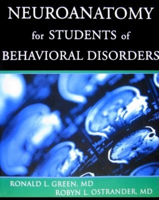 Neuroanatomy For Students Of Behavioral Disorders Paperback by Ronald L Green; Robyn L Ostrander