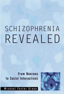 Schizophrenia Revealed Paperback by Michael Foster Green