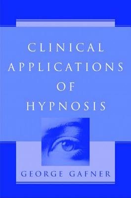 Clinical Applications of Hypnosis Hardcover by George Gafner