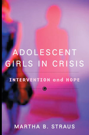 Adolescent Girls in Crisis Hardcover by Martha B Straus