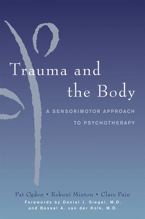 Trauma and the Body Hardcover by Pat Ogden;Kekuni Minton;Clare Pain