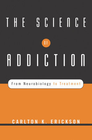 Science of Addiction Hardcover by Carlton K Erickson