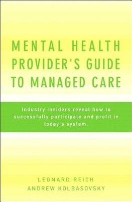 Mental Health Providers Guide To Managed Care Hardcover by Leonard Reich;Andrew Kolbasovsky