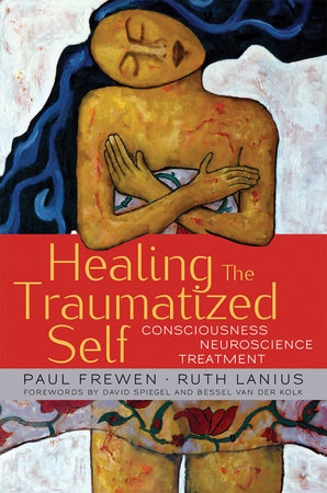 Healing the Traumatized Self Hardcover by Paul Frewen,Md Phd;Ruth Lanius