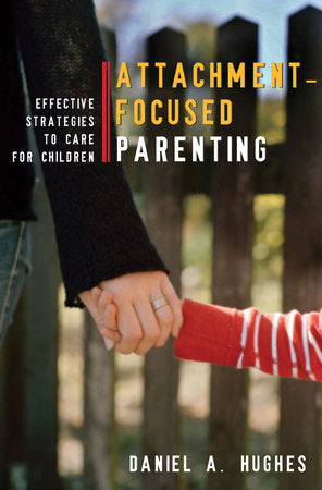 Principles of Attachment Focused Parenting Hardcover by Daniel A Hughes