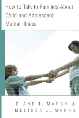 How To Talk To Families About Child and Adolescent Mental Illness Paperback by Diane T Marsh;Melissa J Marks