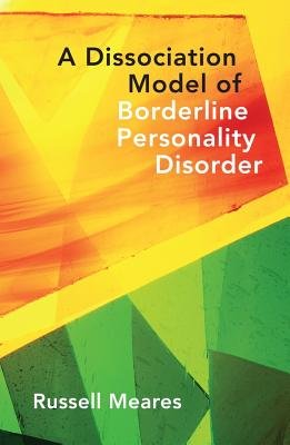 Dissociation Model of Borderline Personality Disorder Hardcover by Russell Meares