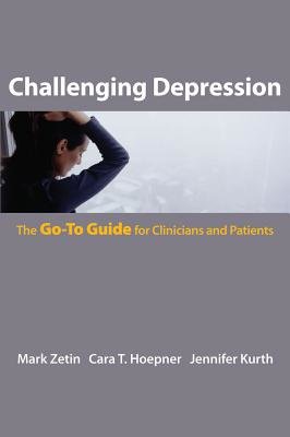 Challenging Depression Paperback by Mark Zetin;Cara T Hoepner;Jennifer Kurth