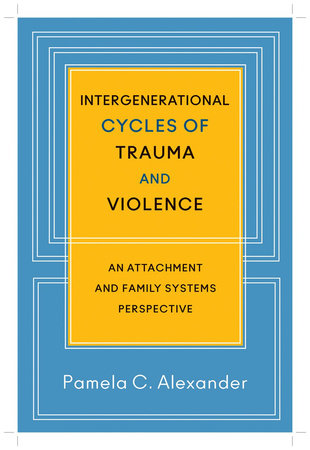 Intergenerational Cycles of Trauma and Violence Hardcover by Pamela C. Alexander