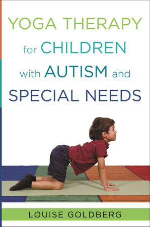 Yoga Therapy for Children with Autism and Special Needs Hardcover by Louise Goldberg