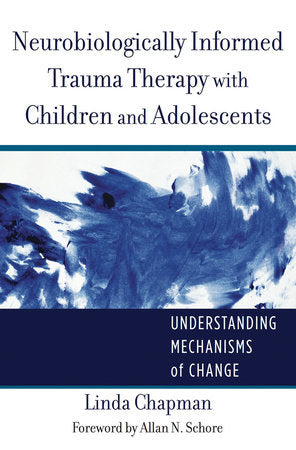 Neurobiologically Informed Trauma Therapy with Children and Adol Hardcover by Linda Chapman