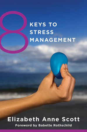8 Keys To Stress Management Paperback by Elizabeth Scott;Babette Rothschild