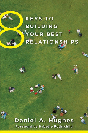 8 Keys To Building Your Best Relationships Paperback by Daniel A Hughes