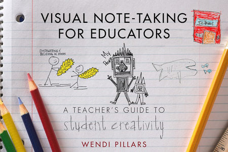Visual Note-Taking for Educators Paperback by Wendi Pillars