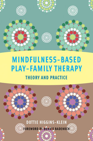 Mindfulness Based Play Family Therapy Hardcover by Dottie Higgins-klein