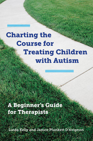 Charting the Course for Treating Children with Autism Hardcover by Linda Kelly;Janice Plunkett D'avignon