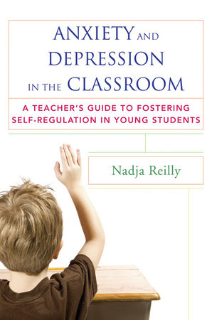 Anxiety and Depression in the Classroom Paperback by Nadja Reilly
