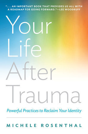 Your Life After Trauma Hardcover by Michele Rosenthal