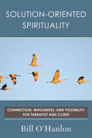 Solution-oriented Spirituality Paperback by Bill O'hanlon