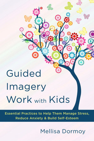 Guided Imagery Work with Kids Hardcover by Mellisa Dormoy