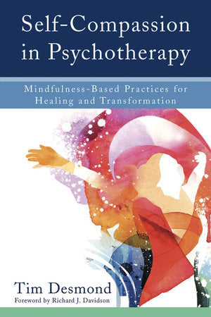 Self-Compassion in Psychotherapy Hardcover by Tim Desmond