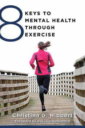 8 Keys to Mental Health Through Exercise Paperback by Christina Hibbert