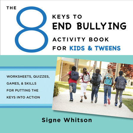 The 8 Keys to End Bullying Activity Book for Kids & Tweens Paperback by Signe Whitson