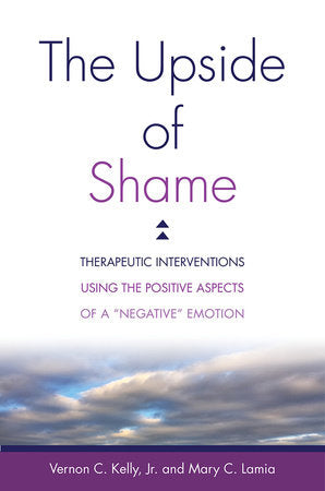 The Upside of Shame Hardcover by Vernon C Kelly and Mary C. Lamia
