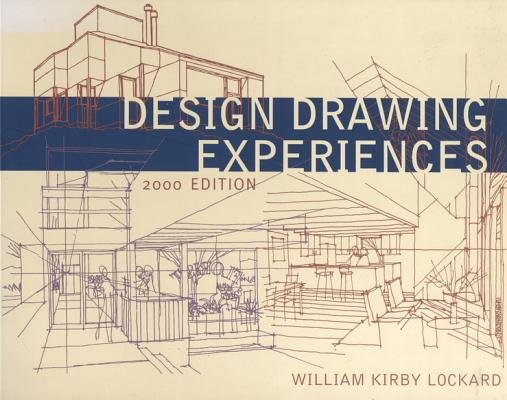 Design Drawing Experiences 2000 Edition Paperback by William Kirby Lockard
