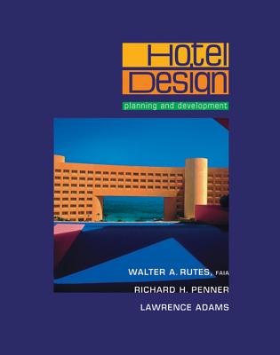 Hotel Design Planning And Development Hardcover by Walter A Rutes; Richard H Penner; Lawrence Adams