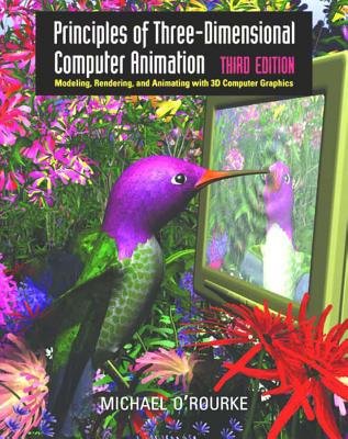 Principles Of Three Dimensional Computer Animation 3e Hardcover by Michael Orourke