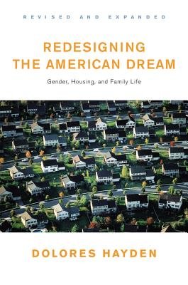 Redesigning The American Dream Revised And Updated Paperback by Dolores Hayden