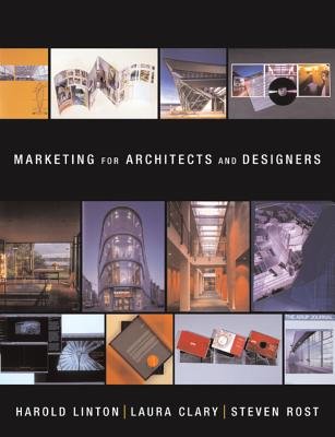 Marketing for Architects and Designers Hardcover by Harold Linton;Laura Clary;Steven Rost