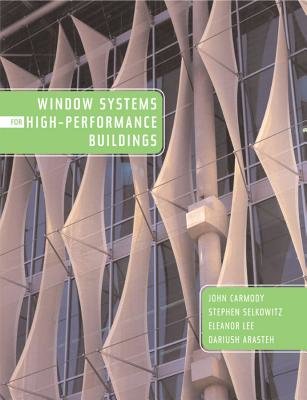 Window Systems For High Performance Buildings Hardcover by John Carmody