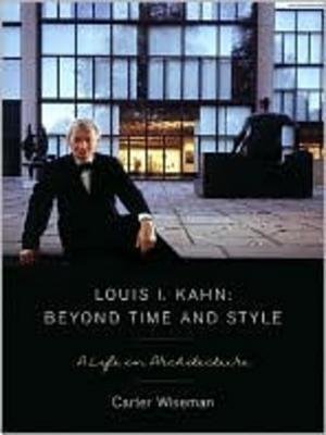 Louis I Khan Beyond Time and Style Hardcover by Carter Wiseman