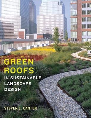 Green Roofs in Sustainable Landscape Design Hardcover by Steven L Cantor