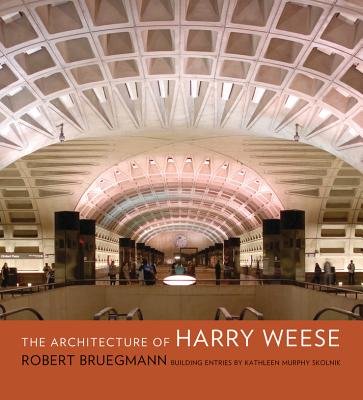 The Architecture of Harry Weese Hardcover by Robert Bruegmann;Kathleen Murphy Skolnik