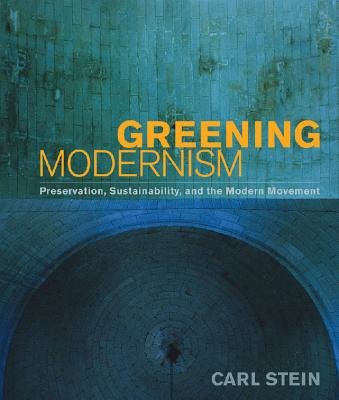Greening Modernism Hardcover by Carl Stein