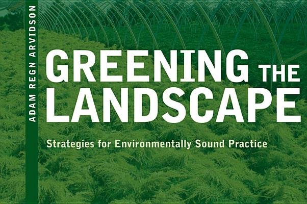 Greening the Landscape Paperback by Adam Regn Arvidson