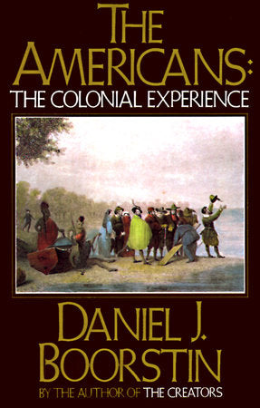 The Americans: The Colonial Experience Paperback by Daniel J. Boorstin