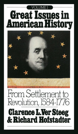 Great Issues in American History, Vol. I Paperback by Clarence L. Ver Steeg and Richard Hofstadter